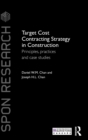Target Cost Contracting Strategy in Construction : Principles, Practices and Case Studies - Book
