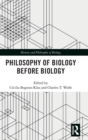 Philosophy of Biology Before Biology - Book