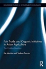 Fair Trade and Organic Initiatives in Asian Agriculture : The Hidden Realities - Book