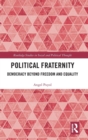 Political Fraternity : Democracy beyond Freedom and Equality - Book