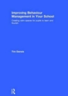 Improving Behaviour Management in Your School : Creating calm spaces for pupils to learn and flourish - Book