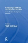 Emerging Adulthood and Higher Education : A New Student Development Paradigm - Book