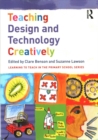Teaching Design and Technology Creatively - Book