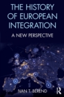 The History of European Integration : A new perspective - Book