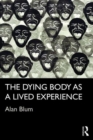 The Dying Body as a Lived Experience - Book