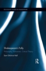 Shakespeare's Folly : Philosophy, Humanism, Critical Theory - Book