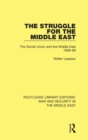 The Struggle for the Middle East : The Soviet Union and the Middle East, 1958-68 - Book