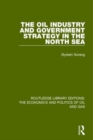 The Oil Industry and Government Strategy in the North Sea - Book