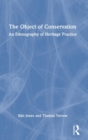 The Object of Conservation : An Ethnography of Heritage Practice - Book