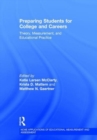Preparing Students for College and Careers : Theory, Measurement, and Educational Practice - Book