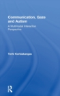 Communication, Gaze and Autism : A Multimodal Interaction Perspective - Book