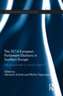 The 2014 European Parliament Elections in Southern Europe : Still Second Order or Critical Contests? - Book
