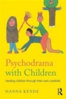 Psychodrama with Children : Healing children through their own creativity - Book