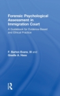 Forensic Psychological Assessment in Immigration Court : A Guidebook for Evidence-Based and Ethical Practice - Book