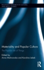 Materiality and Popular Culture : The Popular Life of Things - Book