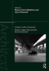 Urban Latin America : Images, Words, Flows and the Built Environment - Book