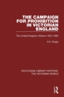 The Campaign for Prohibition in Victorian England : The United Kingdom Alliance 1872-1895 - Book