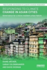 Responding to Climate Change in Asian Cities : Governance for a More Resilient Urban Future - Book