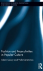Fashion and Masculinities in Popular Culture - Book