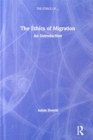 The Ethics of Migration : An Introduction - Book