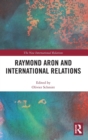 Raymond Aron and International Relations - Book