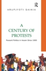 A Century of Protests : Peasant Politics in Assam Since 1900 - Book