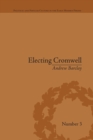 Electing Cromwell : The Making of a Politician - Book