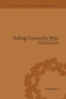 Selling Cromwell's Wars : Media, Empire and Godly Warfare, 1650–1658 - Book