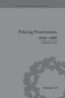 Policing Prostitution, 1856–1886 : Deviance, Surveillance and Morality - Book