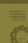 Debt and Slavery in the Mediterranean and Atlantic Worlds - Book