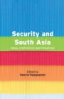 Security and South Asia : Ideas, Institutions and Initiatives - Book