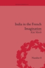 India in the French Imagination : Peripheral Voices, 1754-1815 - Book