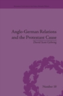 Anglo-German Relations and the Protestant Cause : Elizabethan Foreign Policy and Pan-Protestantism - Book