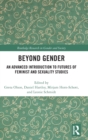 Beyond Gender : An Advanced Introduction to Futures of Feminist and Sexuality Studies - Book