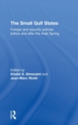 The Small Gulf States : Foreign and Security Policies before and after the Arab Spring - Book