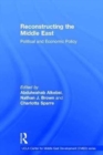 Reconstructing the Middle East : Political and Economic Policy - Book