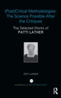 (Post)Critical Methodologies: The Science Possible After the Critiques : The Selected Works of Patti Lather - Book