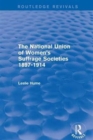 The National Union of Women's Suffrage Societies 1897-1914 (Routledge Revivals) - Book