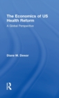 The Economics of US Health Reform : A Global Perspective - Book