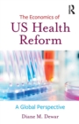 The Economics of US Health Reform : A Global Perspective - Book