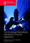 The Routledge International Handbook of Human Aggression : Current Issues and Perspectives - Book
