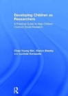 Developing Children as Researchers : A Practical Guide to Help Children Conduct Social Research - Book