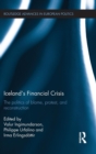 Iceland's Financial Crisis : The Politics of Blame, Protest, and Reconstruction - Book