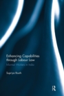 Enhancing Capabilities through Labour Law : Informal Workers in India - Book