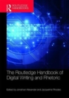 The Routledge Handbook of Digital Writing and Rhetoric - Book
