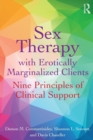 Sex Therapy with Erotically Marginalized Clients : Nine Principles of Clinical Support - Book