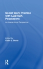 Social Work Practice with LGBTQIA Populations : An Interactional Perspective - Book