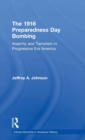 The 1916 Preparedness Day Bombing : Anarchy and Terrorism in Progressive Era America - Book