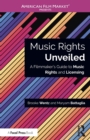 Music Rights Unveiled : A Filmmaker's Guide to Music Rights and Licensing - Book
