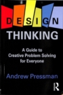 Design Thinking : A Guide to Creative Problem Solving for Everyone - Book